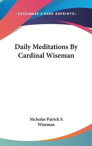 Cover image for Daily Meditations by Cardinal Wiseman