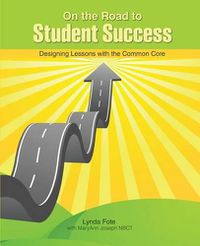 Cover image for On the Road to Student Success: Designing Lessons with the Common Core