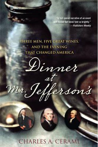 Cover image for Dinner at Mr.Jefferson's: Three Men, Five Great Wines, and the Evening That Changed America