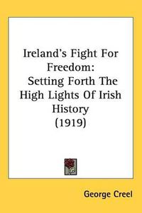 Cover image for Ireland's Fight for Freedom: Setting Forth the High Lights of Irish History (1919)