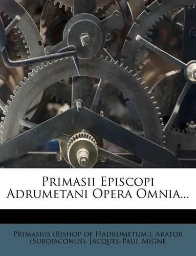 Cover image for Primasii Episcopi Adrumetani Opera Omnia...