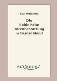 Cover image for Die heidnische Totenbestattung in Deutschland