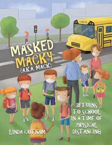 Cover image for Masked Macky (a.k.a. Mack) Returns to School in a Time of Physical Distancing