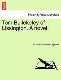 Cover image for Tom Bullekeley of Lissington. a Novel.