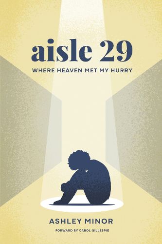 Cover image for Aisle 29: Where Heaven Met My Hurry