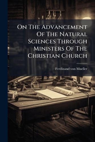 Cover image for On The Advancement Of The Natural Sciences Through Ministers Of The Christian Church