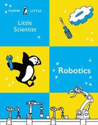 Cover image for Puffin Little Scientist: Robotics