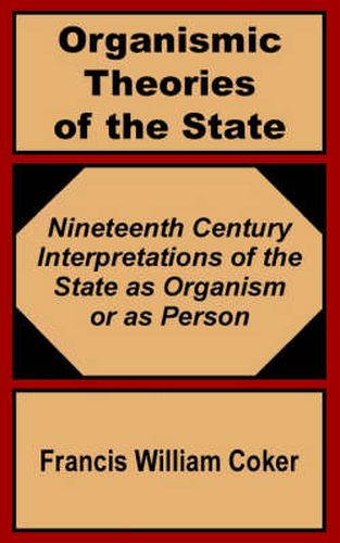 Cover image for Organismic Theories of the State: Nineteenth Century Interpretations of the State as Organism or as Person