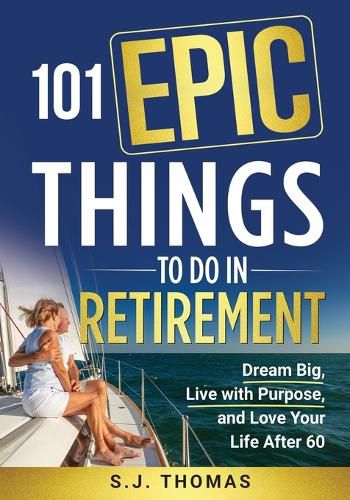Cover image for 101 Epic Things To Do in Retirement