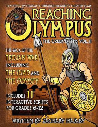 Cover image for Reaching Olympus: Teaching Mythology Through Reader's Theater, The Greek Myths Vol. II, The Saga of the Trojan War Including the Iliad and the Odyssey