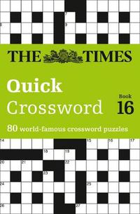 Cover image for The Times Quick Crossword Book 16: 80 World-Famous Crossword Puzzles from the Times2