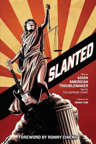 Cover image for Slanted: How an Asian American Troublemaker Took on the Supreme Court