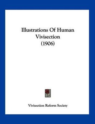 Cover image for Illustrations of Human Vivisection (1906)