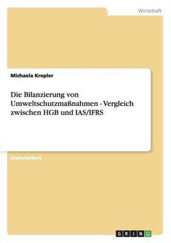 Cover image for Die Bilanzierung von Umweltschutzmassnahmen - Vergleich zwischen HGB und IAS/IFRS