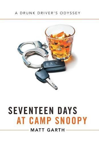 Cover image for Seventeen Days at Camp Snoopy: A Drunk Driver's Odyssey