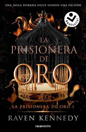 Cover image for La prisionera de oro. Una jaula dorada sigue siendo una prision / Gild