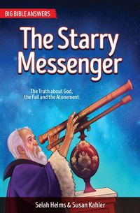 Cover image for The Starry Messenger: The Truth about God, The Fall and the Atonement
