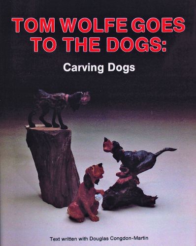 Cover image for Tom Wolfe Goes to the Dogs: Dog Carving