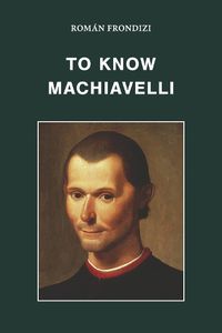 Cover image for To Know Machiavelli