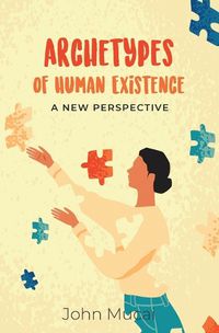 Cover image for Archetypes of Human Existence: A New Perspective