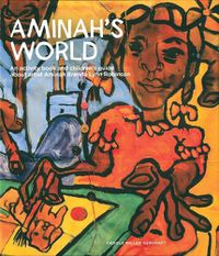 Cover image for Aminah's World: An Activity Book and Children's Guide about Artist Aminah Brenda Lynn Robinson