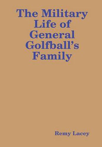 Cover image for The Military Life of General Golfball's Family