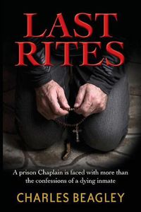 Cover image for Last Rites: A prison Chaplain is faced with more than the confessions of a dying inmate