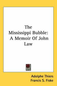 Cover image for The Mississippi Bubble: A Memoir Of John Law