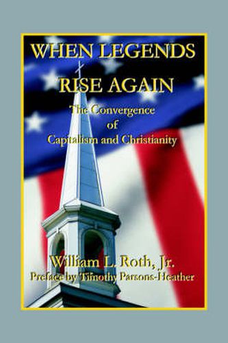 Cover image for When Legends Rise Again - The Convergence of Capitalism and Christianity