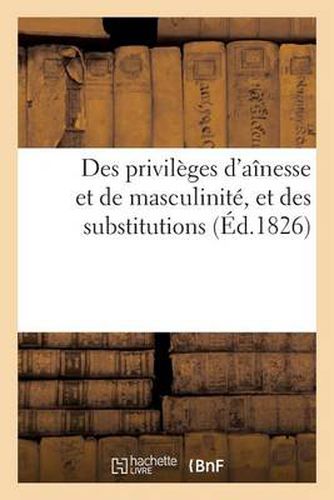 Cover image for Des Privileges d'Ainesse Et de Masculinite, Et Des Substitutions