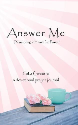 Cover image for Answer Me: Developing a Heart for Prayer