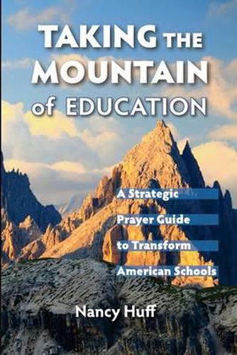 Cover image for Taking the Mountain of Education: A Strategic Prayer Guide for American Education