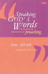 Cover image for Speaking God's words: Practical Theology Of Preaching