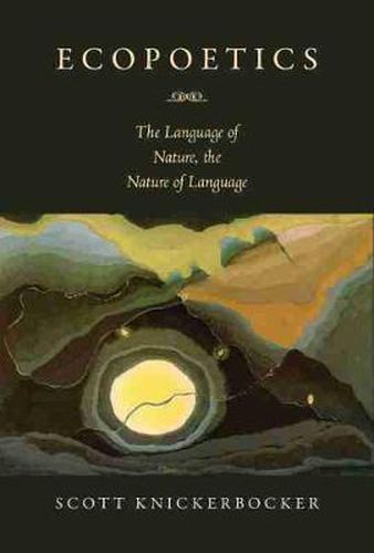 Cover image for Ecopoetics: The Language of Nature, the Nature of Language