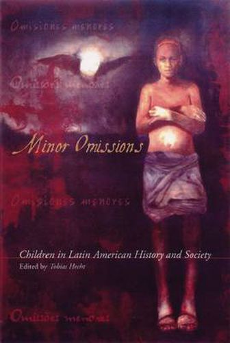 Cover image for Minor Omissions: Children in Latin American History and Society