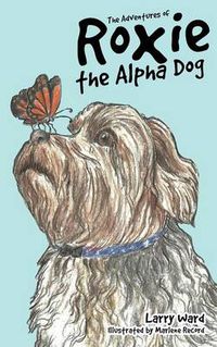 Cover image for The Adventures of Roxie the Alpha Dog