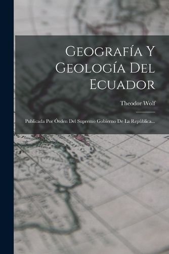 Cover image for Geografia Y Geologia Del Ecuador