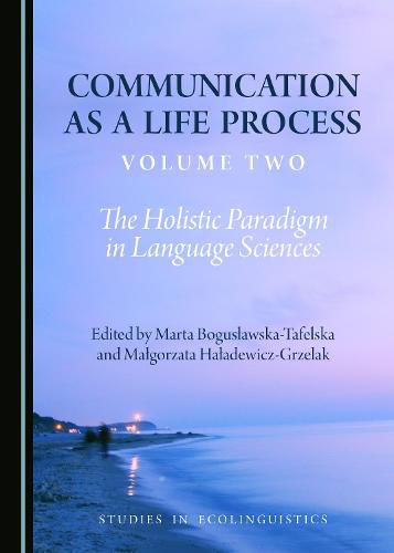 Cover image for Communication as a Life Process, Volume Two: The Holistic Paradigm in Language Sciences