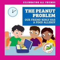 Cover image for The Peanut Problem: Our Friend Kenji Has a Food Allergy