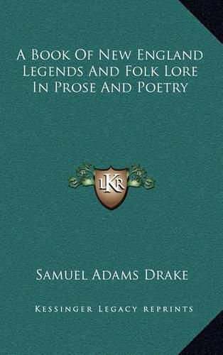 A Book of New England Legends and Folk Lore in Prose and Poetry