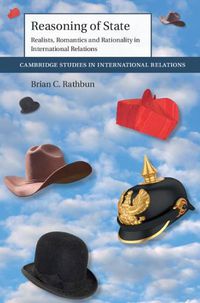 Cover image for Reasoning of State: Realists, Romantics and Rationality in International Relations