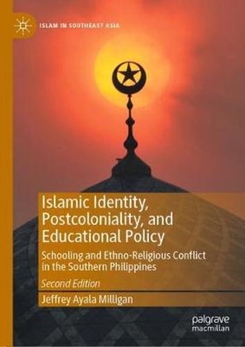 Cover image for Islamic Identity, Postcoloniality, and Educational Policy: Schooling and Ethno-Religious Conflict in the Southern Philippines