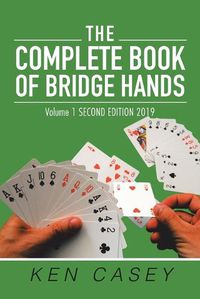 Cover image for The Complete Book of Bridge Hands: Volume 1 Second Edition 2019