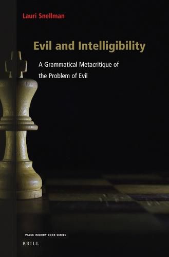 Cover image for Evil and Intelligibility: A Grammatical Metacritique of the Problem of Evil