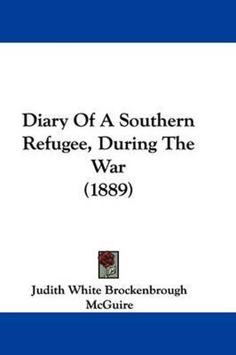 Cover image for Diary of a Southern Refugee, During the War (1889)