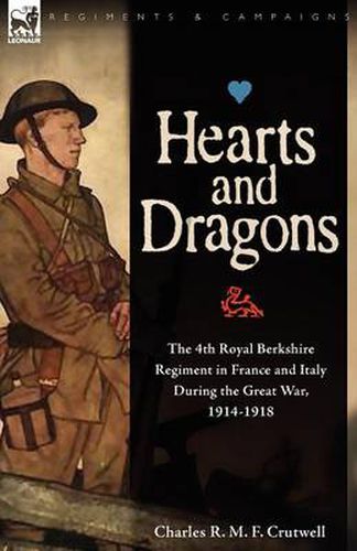 Cover image for Hearts & Dragons: The 4th Royal Berkshire Regiment in France and Italy During the Great War, 1914-1918