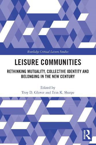 Leisure Communities: Rethinking Mutuality, Collective Identity and Belonging in the New Century