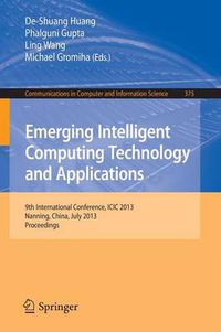 Cover image for Emerging Intelligent Computing Technology and Applications: 9th International Conference, ICIC 2013, Nanning, China, July 25-29, 2013. Proceedings