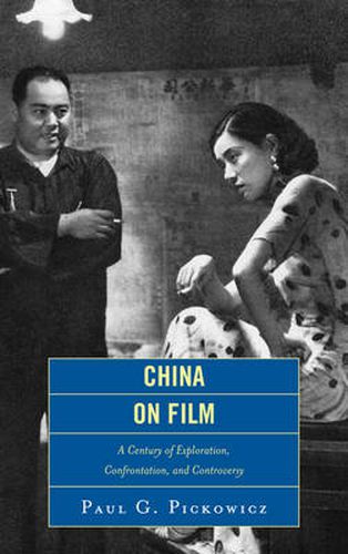 Cover image for China on Film: A Century of Exploration, Confrontation, and Controversy