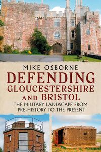 Cover image for Defending Gloucestershire and Bristol